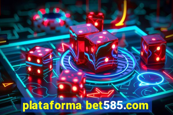 plataforma bet585.com